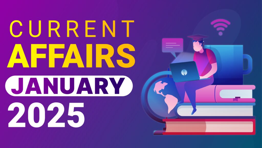 Current Affairs January 2025